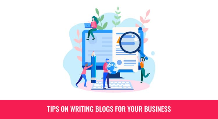 Tips on writing blogs for your business