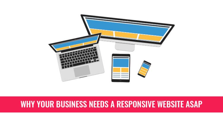 Why Your Business Needs A Responsive Website ASAP