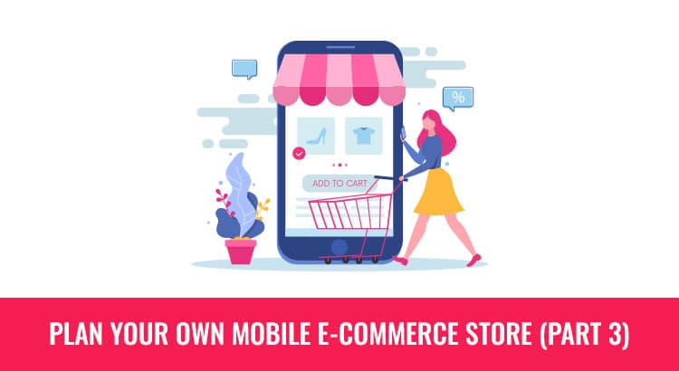 Plan Your Own Mobile E-Commerce Store (Part 3)