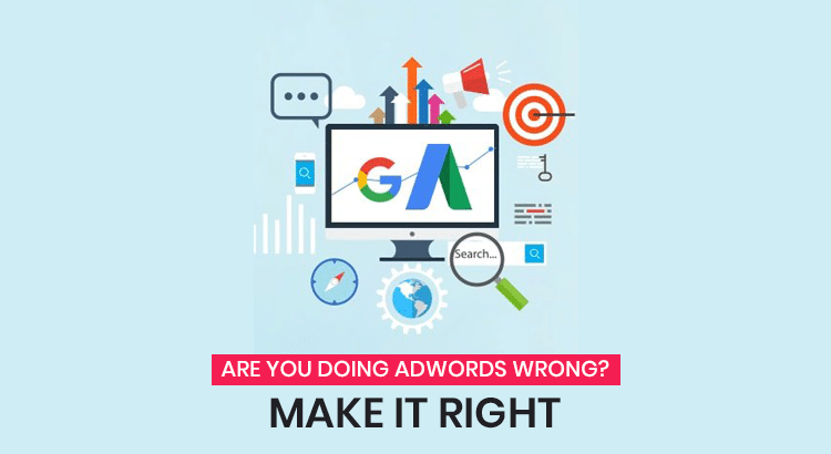 Are You Doing AdWords Wrong? Make It Right