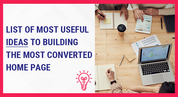 List of Most Useful Ideas to Building the Most Converted Home page [Infographics]