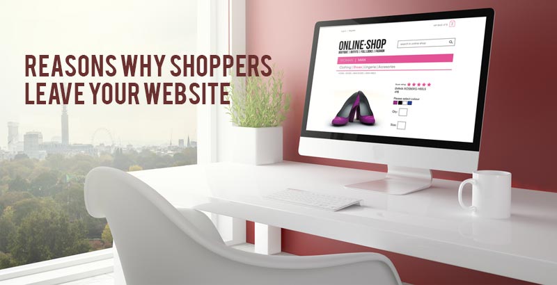 Reasons Why Shoppers Leave Your Website: Shocking Statistics