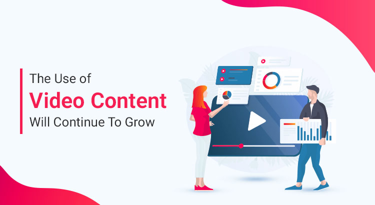 The-use-of-video-content-will-continue-to-grow