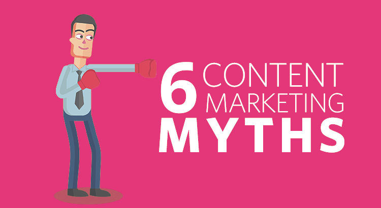 6 Content Marketing Myths You Should Erase From Your Book