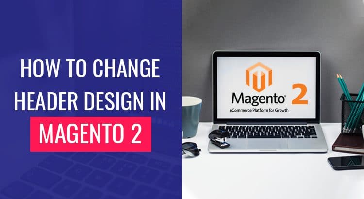 Change-Header-Design-in-Magento2