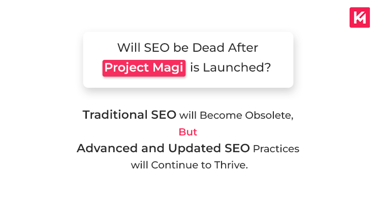 will-seo-be-dead-after-project-magi-is-launched