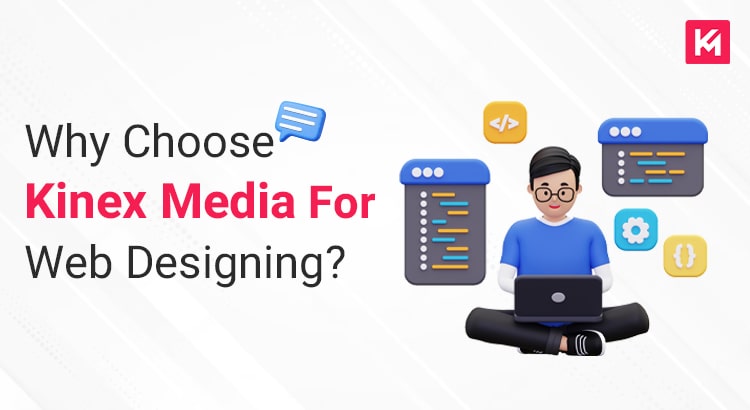 why-choose-kinex-media-for-web-designing-featured-image