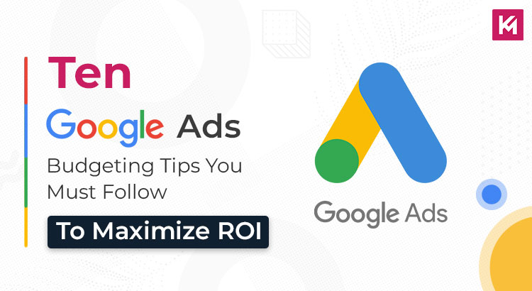 ten-google-ads-budgeting-tips-you-must-follow-to-maximize-roi-featured-image